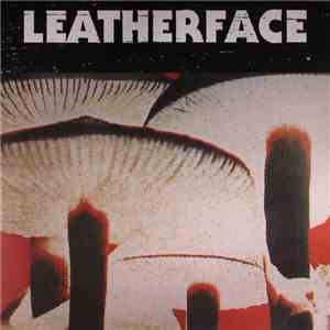 Leatherface - Mush