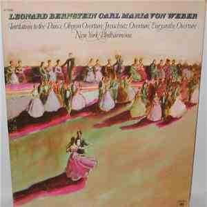 Leonard Bernstein, Carl Maria Von Weber, New York Philharmonic - Invitation To The Dance, Oberon Overture, Freischütz Overture, Euryanthe Overture