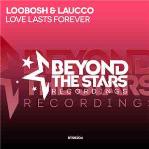 Loobosh & Laucco - Love Lasts Forever