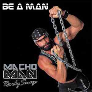 Macho Man Randy Savage - Be A Man