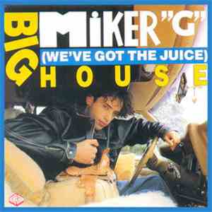MC Miker G - Big House (We've Got The Juice)