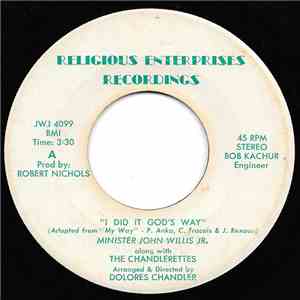 Minister John Willis Jr. Along With The Chandlerettes - I Did It God's Way / I'll Let Nothing Disturb My Faith