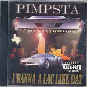 Pimpsta - I Wanna A Lac Like Dat