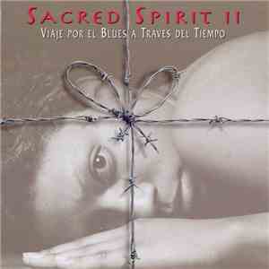 Sacred Spirit II - Viaje Por El Blues A Través Del Tiempo