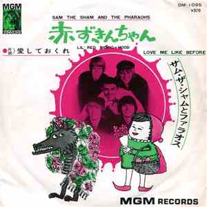 Sam The Sham And The Pharaohs - Little Red Riding Hood / Love Me Like Before