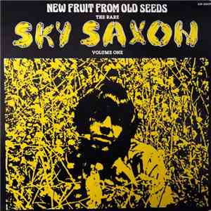 Sky Saxon - New Fruit From Old Seeds, The Rare Sky Saxon Volume One