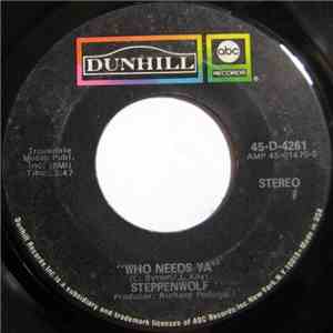 Steppenwolf - Who Needs Ya / Earschplittenloudenboomer