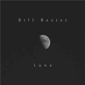 The Ambient Drones Of Bill Baxter - Luna