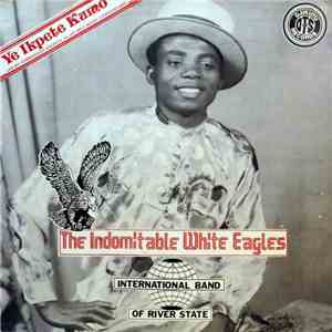 The Indomitable White Eagles International Band Of River State - Ye Ikpete Kumo