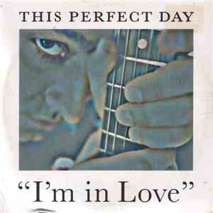 This Perfect Day - I'm In Love