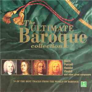 Tomaso Albinoni, Johann Sebastian Bach, François Couperin, Georg Friedrich Händel, Giovanni Battista Pergolesi, Johann Pachelbel, Henry Purcell, Jean-Philippe Rameau, Georg Philipp Telemann, Antonio Vivaldi - The Ultimate Baroque Collection