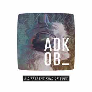 A.D.K.O.B. - A Different Kind Of Busy
