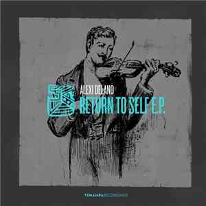 Alexi Delano - Return To Self E.P.