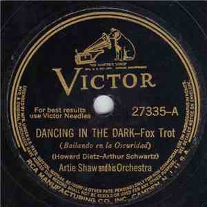 Artie Shaw And His Orchestra / Artie Shaw And His Gramercy 5—. - Dancing In The Dark / When Your Heart's On Fire Smoke Gets In Your Eyes