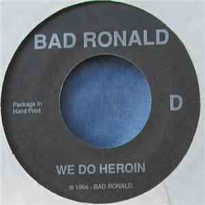 Bad Ronald  - We Do Heroin/B And The B