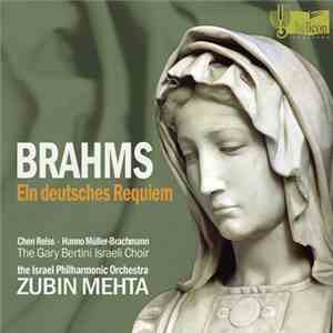 Brahms, Chen Reiss, Hanno Müller-Brachmann, The Gary Bertini Israeli Choir, Israel Philharmonic Orchestra, Mehta - Ein Deutsches Requiem