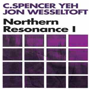 C. Spencer Yeh / Jon Wesseltoft - Northern Resonance I