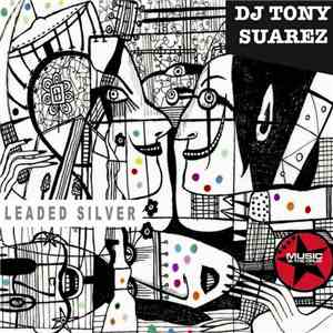 DJ TONY SUÁREZ - Leaded Silver