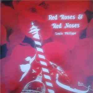 Louis Philippe - Red Roses & Red Noses