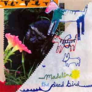Madeline / The Dead Bird - Madeline + The Dead Bird
