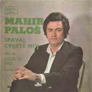 Mahir Paloš - Spavaj Cvijete Moj / Gdje Si Sad
