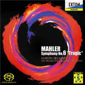 Mahler, Martin Sieghart & The Arnhem Philharmonic Orchestra - Symphony No.6 "Tragic"