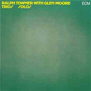 Ralph Towner With Glen Moore - Trios / Solos
