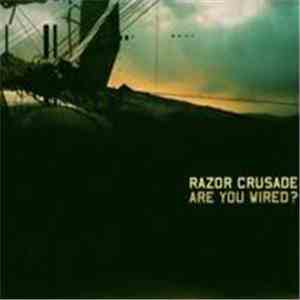 Razor Crusade - Are You Wired?