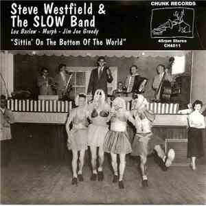Steve Westfield & The Slow Band / Scud Mountain Boys - Sittin' On The Bottom of The World / Television