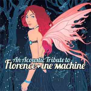 The Acoustic Guitar Troubadours - An Acoustic Tribute To Florence + The Machine