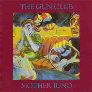 The Gun Club - Mother Juno