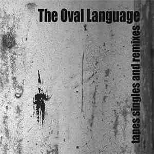 The Oval Language - Tapes Singles And Remixes