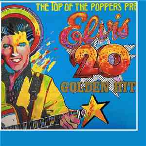 Top Of The Poppers - The Top Of The Poppers Presents Elvis 20 Golden Hits