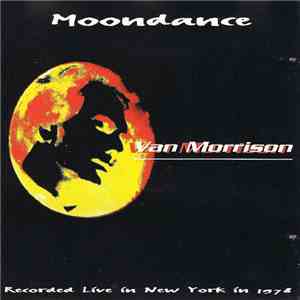 Van Morrison - Moondance - Recorded Live In New York 1978