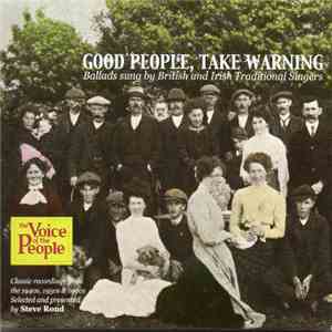 Various - Good People Take Warning. Ballads Sung By British & Irish Traditional Singers.