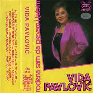 Vida Pavlović - Rođena Sam Da Pjevam I Ljubim