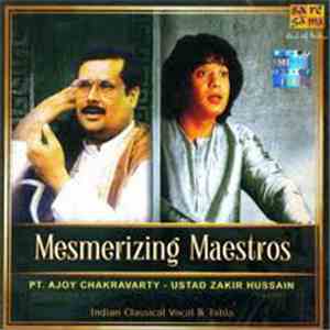 Ajoy Chakrabarty, Zakir Hussain, Ustad Sultan Khan, Sanjay Chakravarti - Mesmerizing Maestros