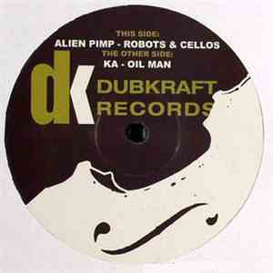 Alien Pimp / Ka  - Robots & Cellos / Oil Man