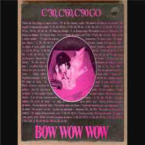 Bow Wow Wow - C'30, C'60, C'90 Go