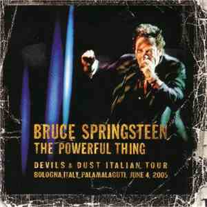 Bruce Springsteen - The Powerful Thing (Devils & Dust Italian Tour Bologna, Italy, June 4, 2005)