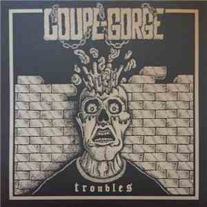 Coupe Gorge - Troubles