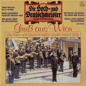 Die Hoch - Und Deutschmeister, Prof. Horst Winter - Gruß Aus Wien (Die Hoch- Und Deutschmeister Spielen Robert Stolz)
