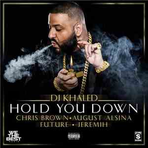 DJ Khaled Feat. Chris Brown , August Alsina, Future  & Jeremih - Hold You Down