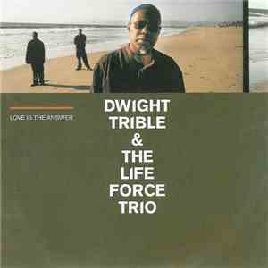Dwight Trible & The Life Force Trio - Love Is The Answer