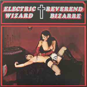 Electric Wizard  / Reverend Bizarre - The House On The Borderland / The Gate Of Nanna