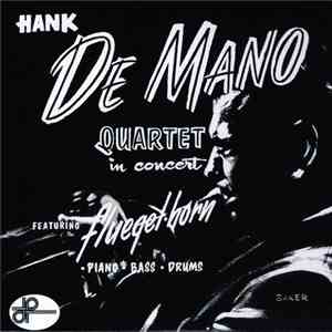 Hank De Mano Quartet - Hank De Mano Quartet In Concert Featuring Fluegelhorn