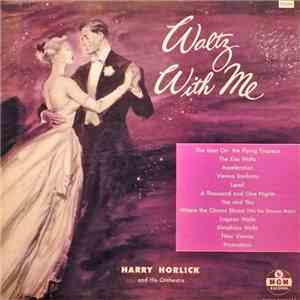 Harry Horlick And His Orchestra - Waltz With Me