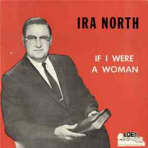 Ira North - If I Were A Woman