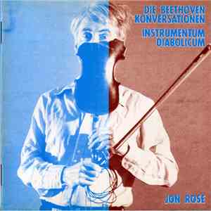 Jon Rose - Die Beethoven Konversationen / Instrumentum Diabolicum