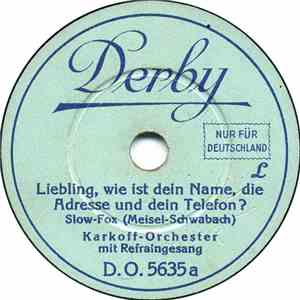 Karkoff-Orchester - Liebling, Wie Ist Dein Name, Die Adresse Und Dein Telefon / Ich Hab' Kein Auto